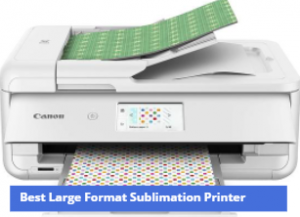 Best Large Format Sublimation Printer