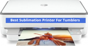 Best Sublimation Printer For Tumblers